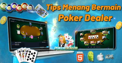 Tips Menang Bermain Poker Dealer