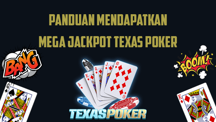 Panduan Mendapatkan MEGA JACKPOT Texas Poker